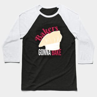 Bakers Gonna Bake Baseball T-Shirt